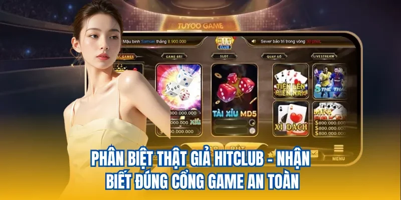 Phân Biệt Thật Giả Hitclub
